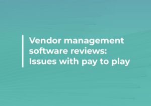 Vendor Management Software Reviews: Issues with Pay to Play