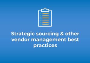 Strategic Sourcing & Other Vendor Management Best Practices