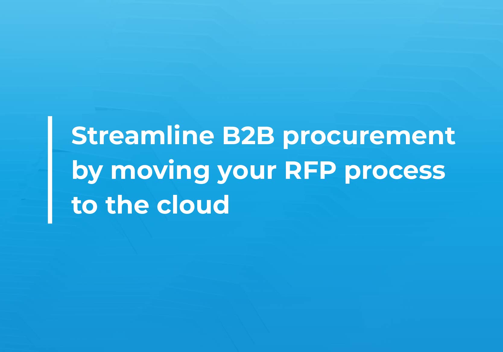 Streamline B2B Procurement By Moving Your RFP Process To the Cloud