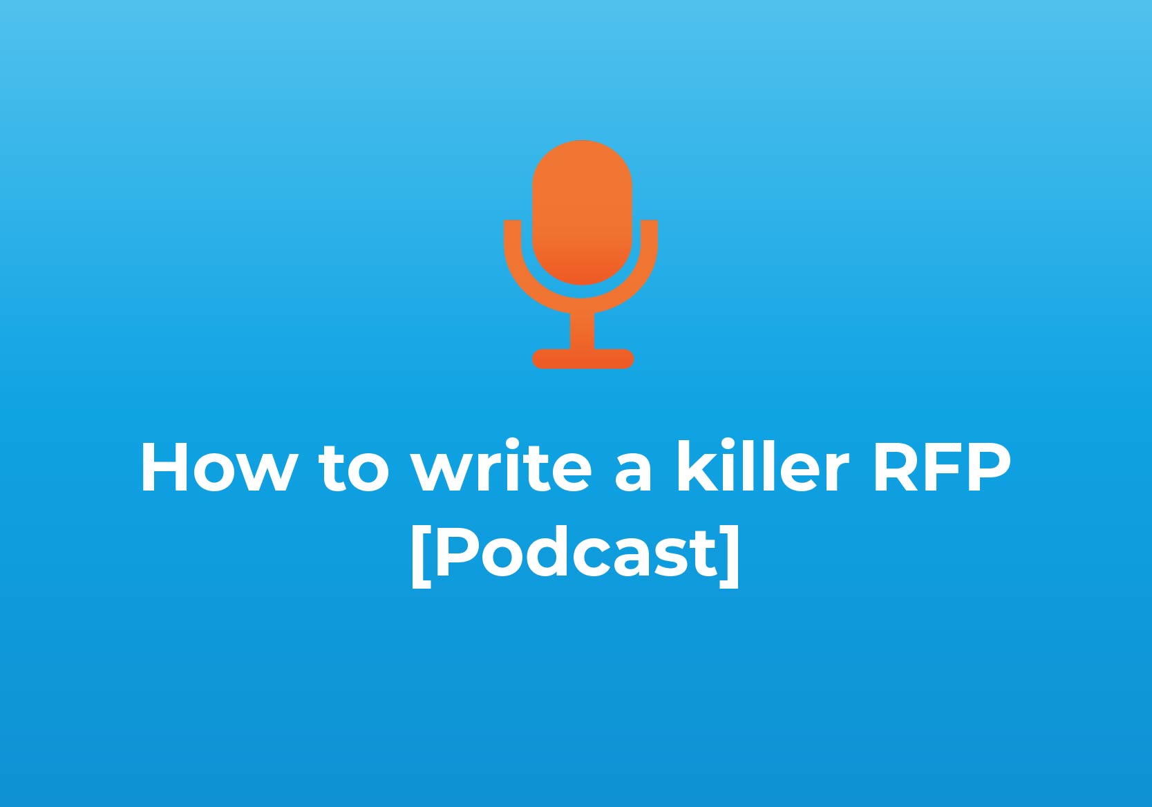 How to Write a Killer RFP [Podcast]