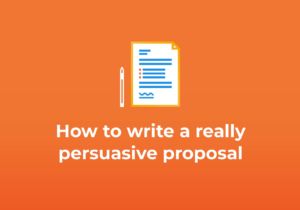 How to Write a Really Persuasive Proposal