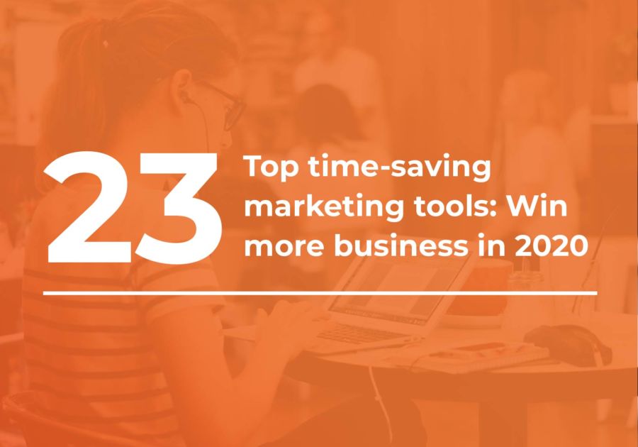 23 Top Time-Saving Marketing Tools: Win More Business in 2020