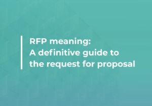 RFP meaning: A definitive guide to the request for proposal