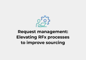 Request management- Elevating RFx processes to improve sourcing