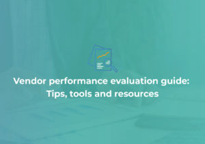 Vendor performance evaluation guide: Tips, tools and resources
