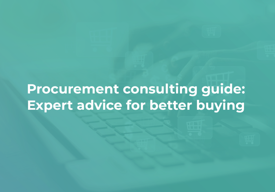 Procurement consulting guide: Expert advice for better buying
