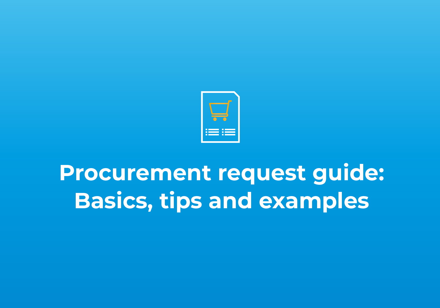 Procurement request guide: Basics, tips and examples